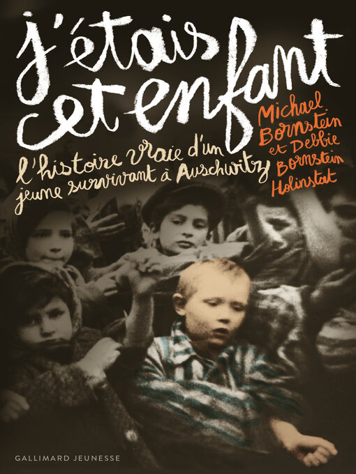 Title details for J'étais cet enfant. L'histoire vraie d'un jeune survivant à Auschwitz by Debbie Bornstein Holinstat - Available